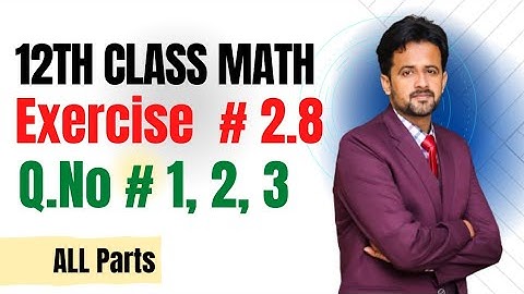 12th class math exercise 2.8  || 2nd year math exercise 2.8 question number 1 ,2 , 3 all parts