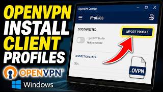 How to install OpenVPN client profiles on Windows - Step By Step