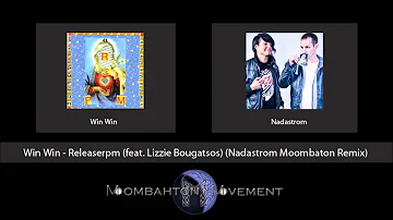 Win Win - Releaserpm (feat. Lizzie Bougatsos) (Nadastrom Moombaton Remix)