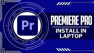 How To Install Premiere Pro In Laptop (Quick Tutorial)