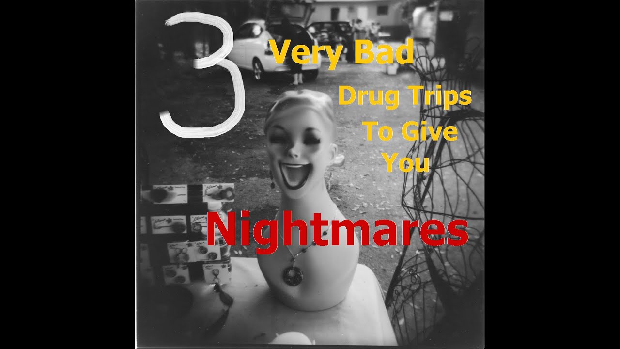 3 Very Bad Drug Trips To Give You Nightmares YouTube