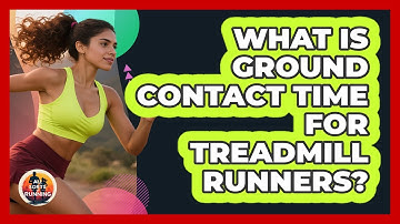 What Is Ground Contact Time For Treadmill Runners? - All Sorts Of Running