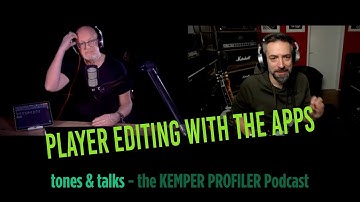 KEMPER PROFILER Player - Tones & Talks - Editing the Player with Apps