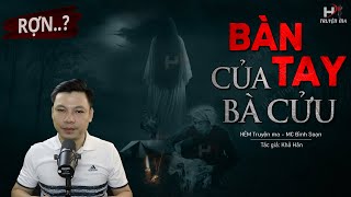 Truyện Ma MỚI: Bàn Tay Của Bà Cửu - Trả 2 MẠNG Cho 1 BÀN TAY SÉT ĐÁNH | MC Đình Soạn Kể