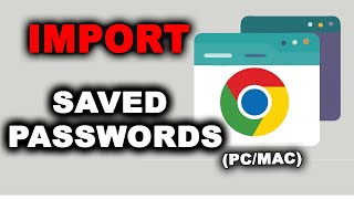 How to import passwords in Google Chrome