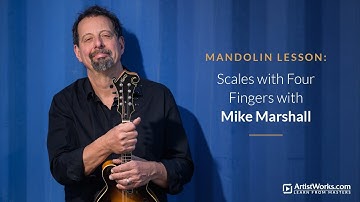 Bluegrass Mandolin Lesson: Scales with Four Fingers with Mike Marshall || ArtistWorks