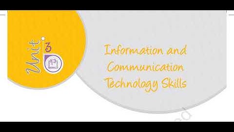 Unit 3 - ICT Skills - Session 1,2,3 (Introduction to ICT)