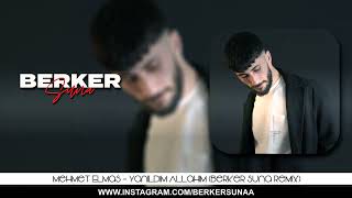 Mehmet Elmas - Yanıldım Allahım (Berker Suna Remix) Lyric Edit Resimi