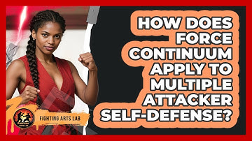 How Does Force Continuum Apply To Multiple Attacker Self-defense? - Fighting Arts Lab