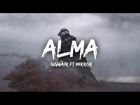  Ngwea ft.Mirror - ALMA (Lyrics/Lyrics Video)