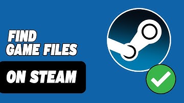 How To Find Steam Game Files