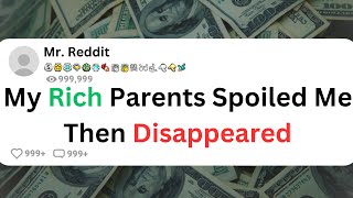 My Rich Parents Spoiled Me Then Disappeared...