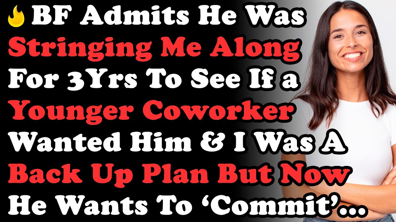 BF Admits He Was Stringing Me Along For 3Yrs To See If a Younger Coworker Wanted Him & I Was a Back