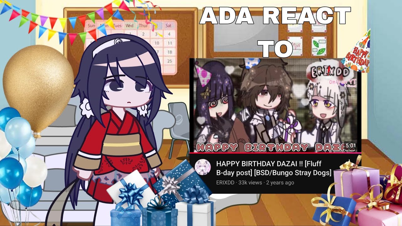 ADA react to Dazais birthday!! || BSD || Fluff!! || GCRV ||