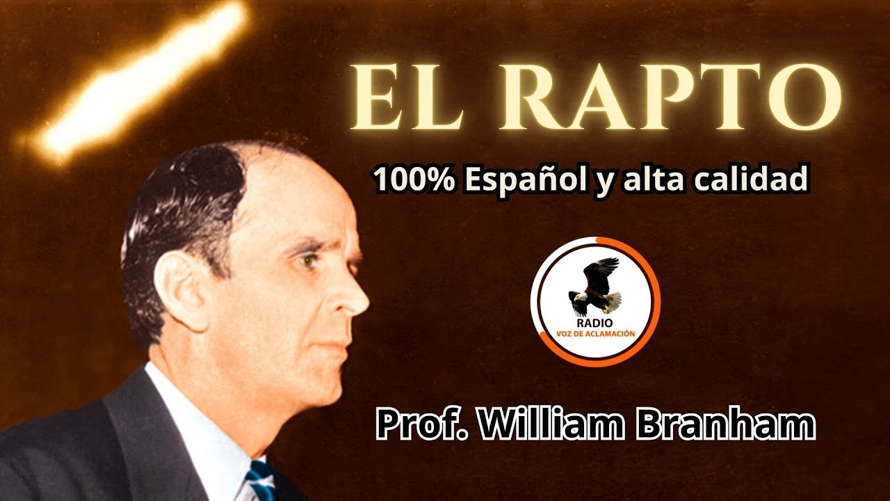 EL Rapto | William Branham [Solo español]