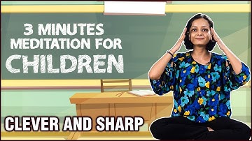 3 Minutes Meditation for Children - Make Your Kids Smart and Clever - Guided Meditation