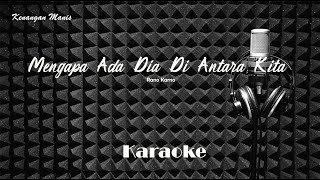 Rano Karno - Mengapa Ada Dia Di Antara Kita - Karaoke tanpa vocal