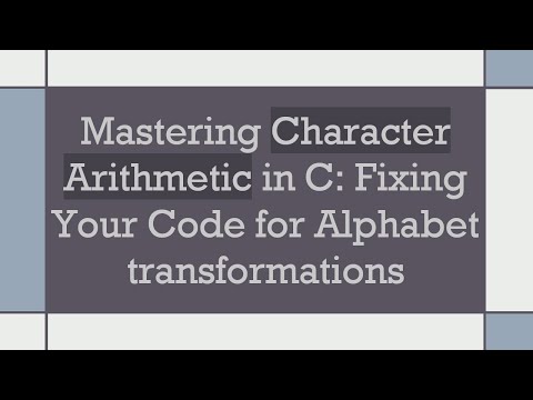 Mastering Character Arithmetic in C: Fixing Your Code for Alphabet transformations
