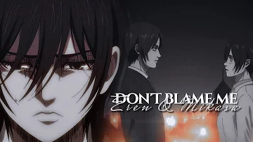 Eren & Mikasa AMV|| Don't Blame Me [Request]