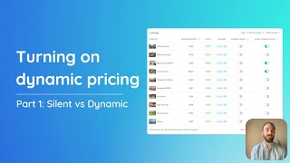 Turning on Dynamic Pricing Part 1: Silent vs Dynamic