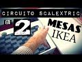 💡 Montar CIRCUITO SCALEXTRIC en POCO ESPACIO en 2 MESAS IKEA LINNMON / ADILS y a disfrutar HOBBY!