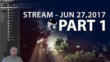 Creating UE4 Outside Environment Stream 27 JUN 2017 - Part 1