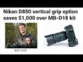 Nikon D850 Vertical Grip - 3rd Party Option - Save $1,000?
