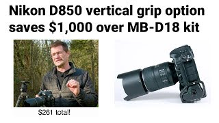 Nikon D850 Vertical Grip - 3rd Party Option - Save $1,000?