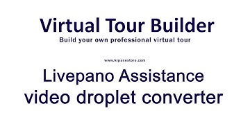 Virtual Tour Builder and Livepano Assistance - video droplet converter