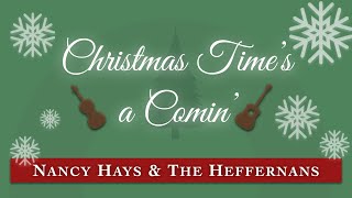 Nancy Hays & the Heffernans - Christmas Time's a Comin' (Lyric Video)