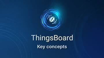 ThingsBoard. Key concepts for working with the main functions of ThingsBoard