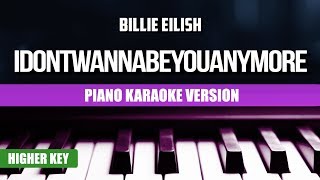 Billie eilish - idontwannabeyouanymore (piano version) | karaoke
higher key