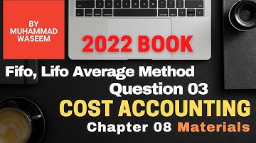 B.com part 2 Cost Accounting Chapter 08 Materials || Fifo, Lifo, Average Method Question no 03