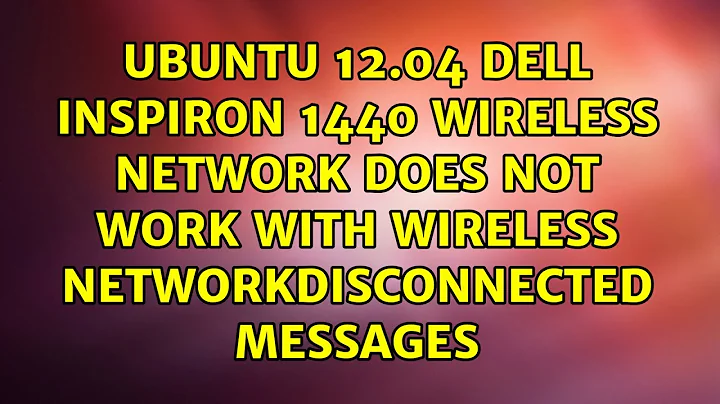 Ubuntu 12.04 dell inspiron 1440 wireless network does not work with wireless networkdisconnected...