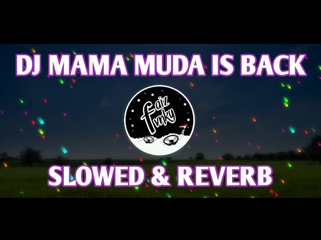 DJ MAMA MUDA IS BACK || SLOWED & REVERB class=