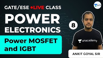 Power MOSFET & IGBT | Power Electronics | Lec 8 | GATE/ESE (EE, ECE) | Ankit Goyal