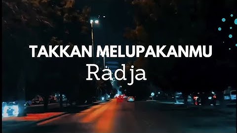 Radja - Takkan melupakanmu "Lirik lagu"