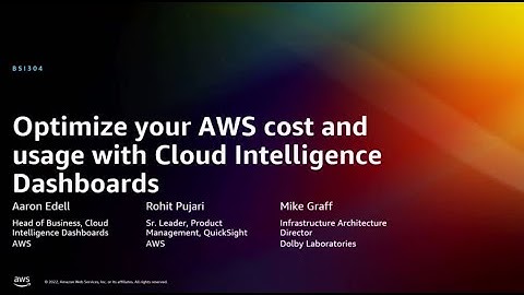 AWS re:Invent 2022 - Optimize your AWS cost and usage with Cloud Intelligence Dashboards (BSI304)
