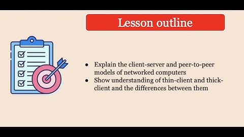 Lesson 9  - Client Server, P2P, thick and thin clients