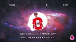 Psychomantra & Balan Kashmir - Kuchi Kuchi Raakamma (Punithamaana Thulasi)