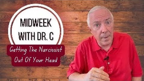 Midweek with Dr. C- Getting The Narcissist Out Of Your Head