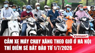 Từ 172026 9 Phường Hà Nội Thí Điểm Cấm Xe Máy Chạy Xăng Theo Giờ