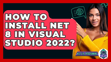 How To Install NET 8 In Visual Studio 2022? - Next LVL Programming