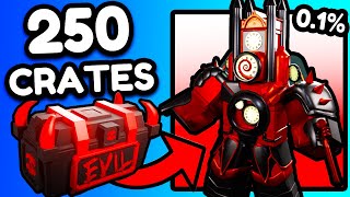 OPENING 250 CRATES for EVIL TITAN CLOCKMAN! (Update LEAKS)