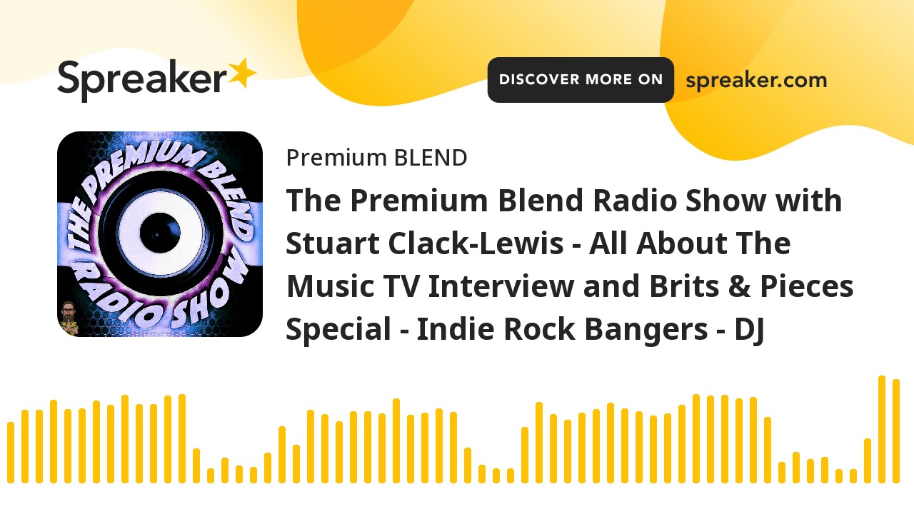 The Premium Blend Radio Show with Stuart Clack-Lewis - All About The Music TV Interview and Brits &