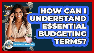 How Can I Understand Essential Budgeting Terms? - Your Guide to Budgeting