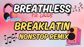BREATHLESS BY THE CORRS \u0026 MORE BREAKLATIN NONSTOP REMIX