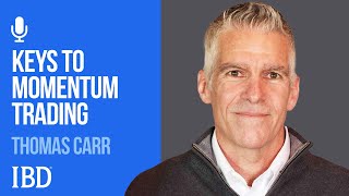 Thomas Carr: 3 Keys To Momentum Trading | Investing With IBD