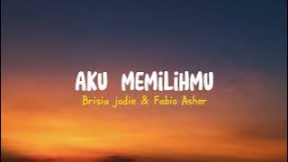 Aku Memilihmu - Brisia Jodie. Fabio Asher (Lirik Lagu)