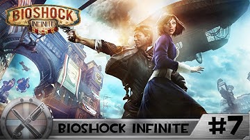 Kaz Plays - BioShock Infinite - Part 7